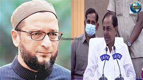 Telangana Cm Kcr Praises Aimim Chief Asaduddin Owaisi Overseas News Youtube