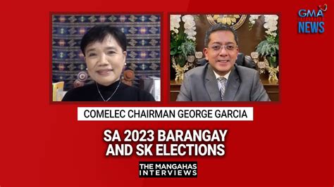 Comelec Chairman George Garcia Sa Barangay And Sk Elections The