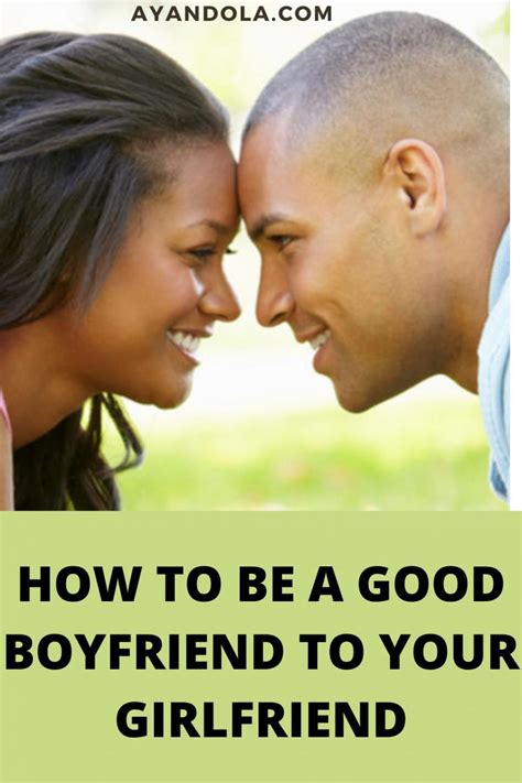 20 Ways to Be a Good Boyfriend to Your Girlfriend - Ayandola's Pen