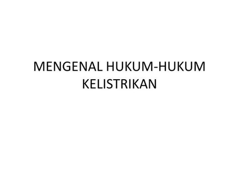 Ppt Mengenal Hukum Hukum Kelistrikan Powerpoint Presentation Free