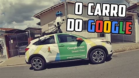 Encontrei O Carro Do Google Em Atibaia Youtube