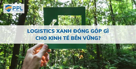 Logistics xanh đóng góp gì cho kinh tế bền vững