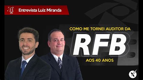 Ele Se Tornou Auditor Fiscal Da Rfb Aos Anos Entrevista Luiz