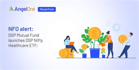 Dsp Mutual Fund Launches Dsp Nifty Healthcare Etf Angel One