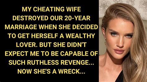 My Cheating Wife Destroyed Our 20 Year Marriage When She Decided To Get