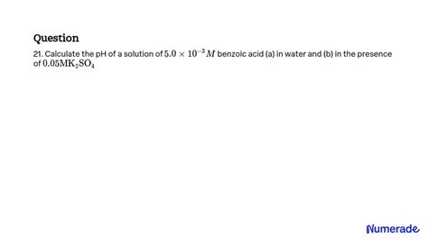 Solved Calculate The Ph Of A Solution Of M Benzoic Acid