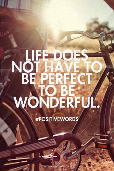 Life Does Not Have To Be Perfect To Be Wonderful PositiveWords