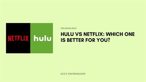 Hulu Vs Netflix Which One Is Better For You Cult Technology