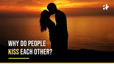 Why Do People Kiss Each Other It Explains Indiatimes Youtube