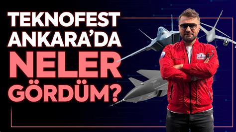 TEKNOFEST ANKARADA NELER YAŞADIM BİR GÜNÜM NASIL GEÇTİ YouTube