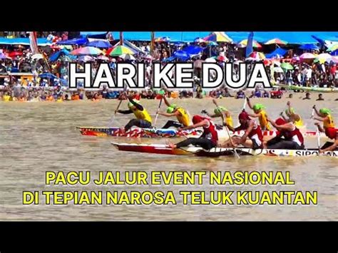 PACU JALUR HARI KE DUA DI TEPIAN NAROSA TELUK KUANTAN TAHUN 2022 YouTube