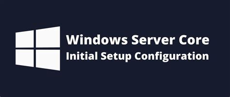 Windows Server Core Initial Setup Mshub