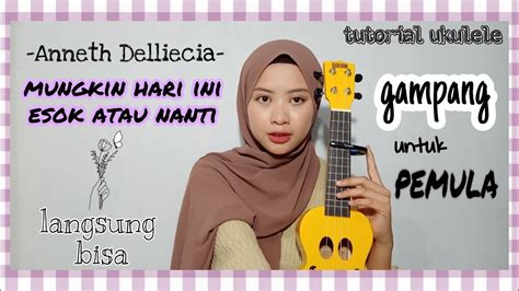 Tutorial Ukulele Pemula Lagu Mungkin Hari Ini Esok Atau Nanti Anneth