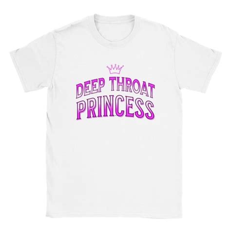 Deep Throat Princess T Shirt Ddlg Bj Shirt Blowjob Queen Princess