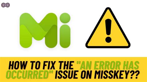 Easy Ways To Fix The An Error Has Occurred Misskey Issue Aspartin