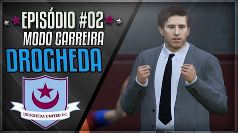 Estreia Na 4ª DivisÃo Inglesa Fifa 18 Modo Carreira Drogheda 02