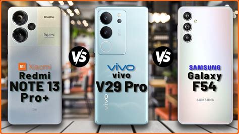 Xiaomi Redmi Note 13 Pro Plus Vs Vivo V29 Pro Vs Samsung Galaxy F54