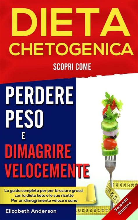 Dieta Chetogenica Scopri Come Perdere Peso E Dimagrire Velocemente La