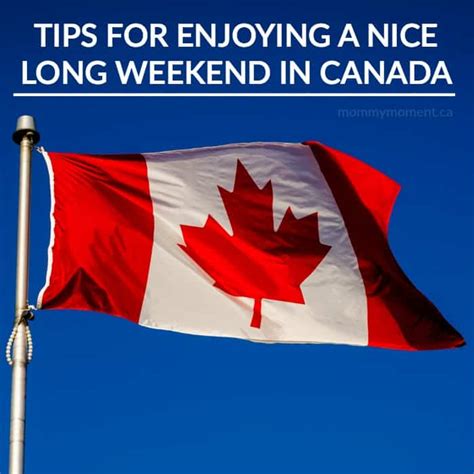 TIPS FOR ENJOYING A NICE LONG WEEKEND IN CANADA - Mommy Moment