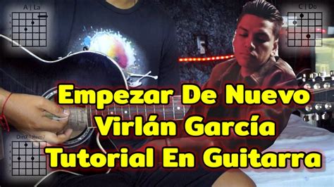 Empezar De Nuevo Tutorial Virlán García Acordes Tutorial En