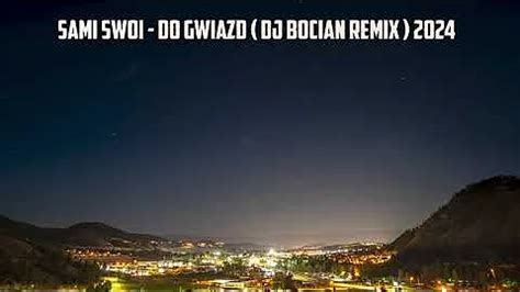 SAMI SWOI Do Gwiazd DJ BOCIAN REMIX 2024 Pobierz MP3 Za Darmo