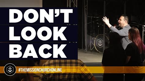 Don T Look Back Full Sermon YouTube