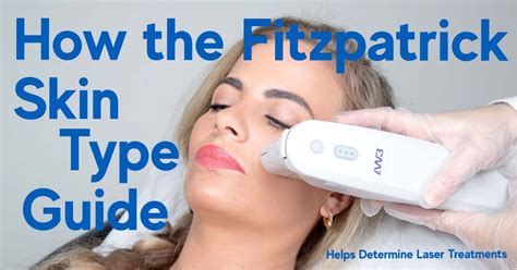 How The Fitzpatrick Skin Type Guide Helps Determine Laser Treatments