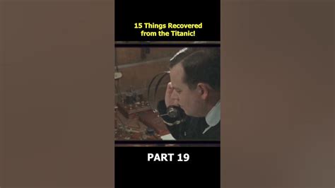 15 Terrifying Things Recovered From The Titanic Part 19 Youtube