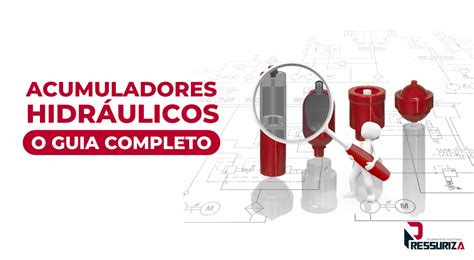 Acumuladores Hidráulicos o guia completo Pressuriza