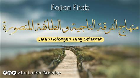 Jalan Golongan Yang Selamat Pertemuan Ke Ustadz Abu Lailah