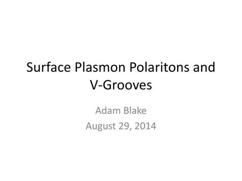 Ppt Surface Plasmon Polaritons And V Grooves Powerpoint Presentation