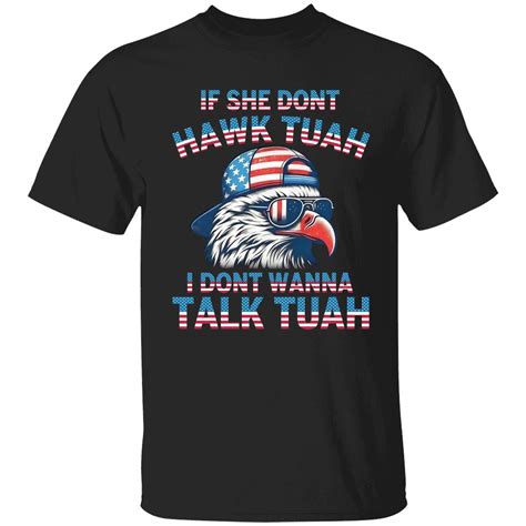 Eagle If She Don T Hawk Tuah I Don T Wanna Talk Tuah Premium SS T Shirt