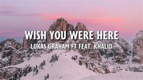 Lukas Graham Wish You Were Here Lyrics Ft Feat Khalid YouTube