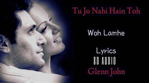 Tu Jo Nahi Hai To Kuch Bhi Nahin Hai Lyrical Woh Lamhe Glenn John