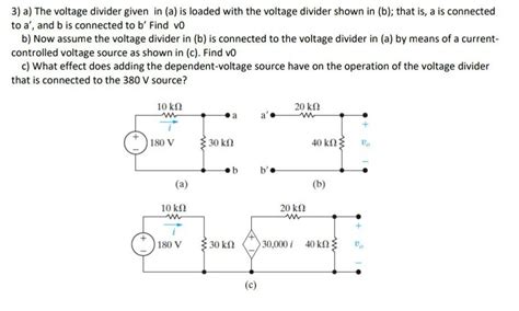 Solved 3 A The Voltage Divider Given In A Is Loaded With Chegg