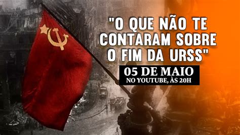 ENTENDA COMO FOI O FIM DA URSS YouTube