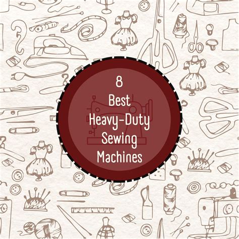 Best Heavy Duty Sewing Machines Reviewed In Sewing Insight