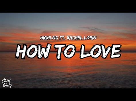 Highlnd How To Love Ft Rachel Lorin Lyrics YouTube