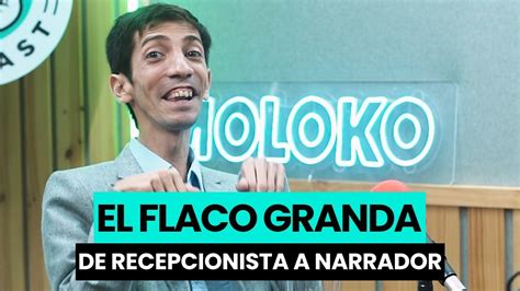 El Flaco Granda De Recepcionista A Narrador De F Tbol Moloko Talks