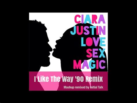 Ciara Love Sex Magic Ft Justin Timberlake I Like The Way 91 Remix InitialTalk YouTube Music