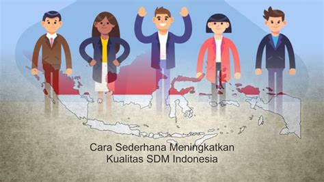 Cara Sederhana Meningkatkan Kualitas Sdm Indonesia Manggustore