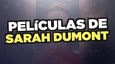 Las Mejores Películas De Sarah Dumont Youtube