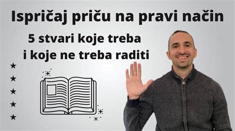 Ispričaj Priču Na Pravi Način 5 Stvari Koje Treba I Koje Ne Treba