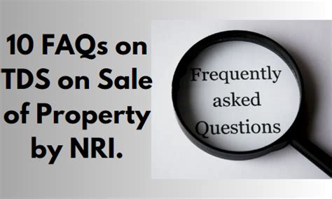 10 FAQs On TDS On Sale Of Property By NRI AKT Associates