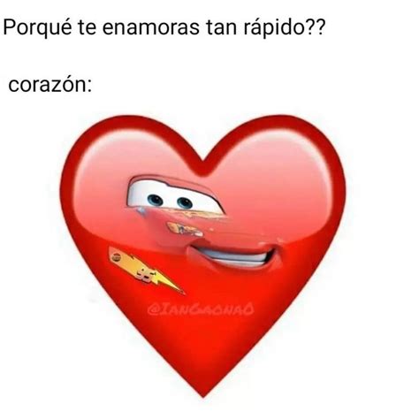 Porqu Te Enamoras Tan R Pido Coraz N Memes