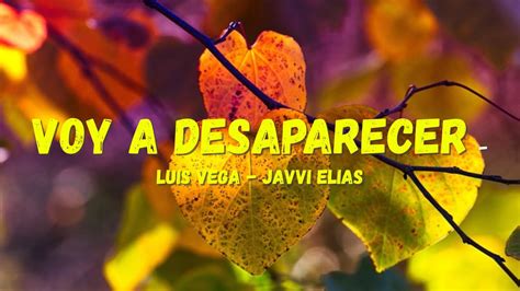 VOY A DESAPARECER Luis Vega Javvi Elias Letra Lyrics