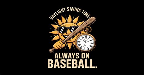 Daylight Saving Time Always On Baseball - Baseball - Sticker | TeePublic