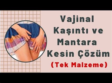 Vajina Kaşıntısına Ne İyi Gelir Vajinal Mantar Nasıl Geçer Kesin