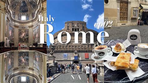 Rome Vlog Ep Churches Pantheon Cafes And Many More Italian Food