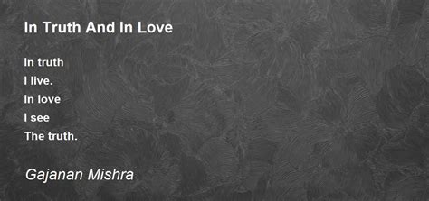 In Truth And In Love In Truth And In Love Poem By Gajanan Mishra